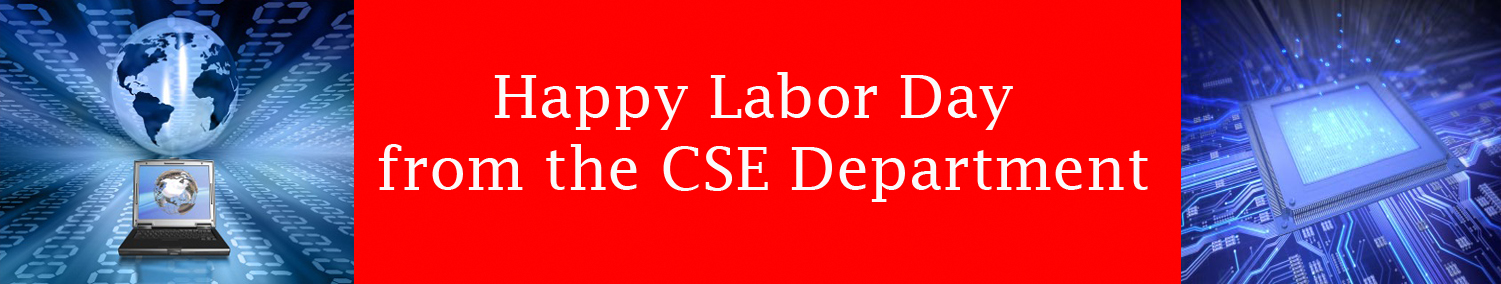 The CSE Department will be closed on Labor Day