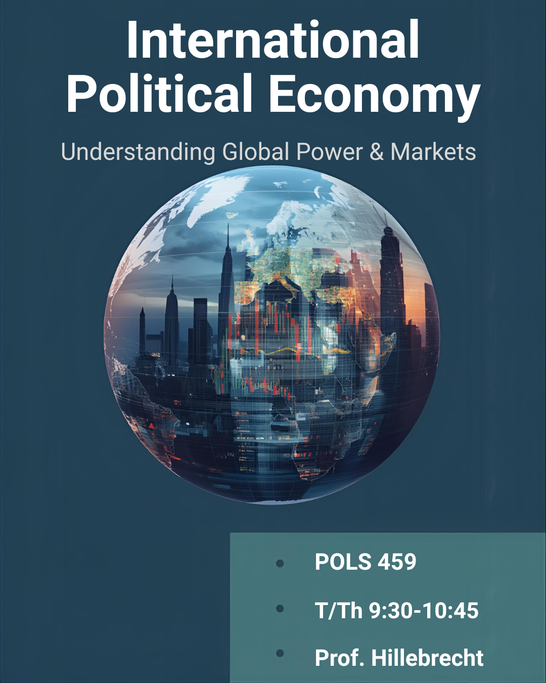 International Political Economy Understanding Global Power & Markets; T/Th 9:30 - 10:45 taught by Prof. Hillebrecht