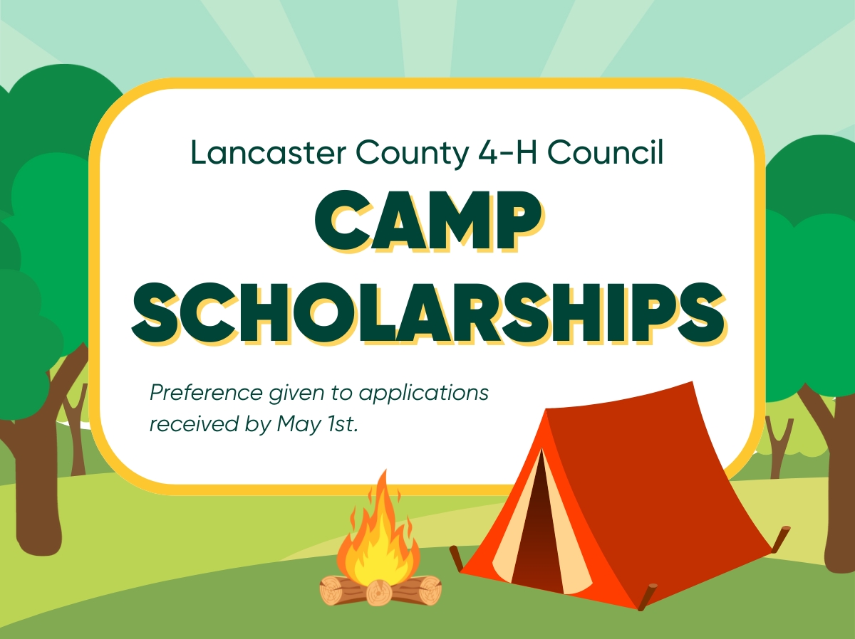 Lancaster County 4-H Council Camp Scholarships. Preference given to applications received by May 1st.