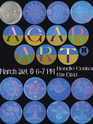 Agar Art - Tuesday, March 31 Rm E121.1 from 6 - 7pm