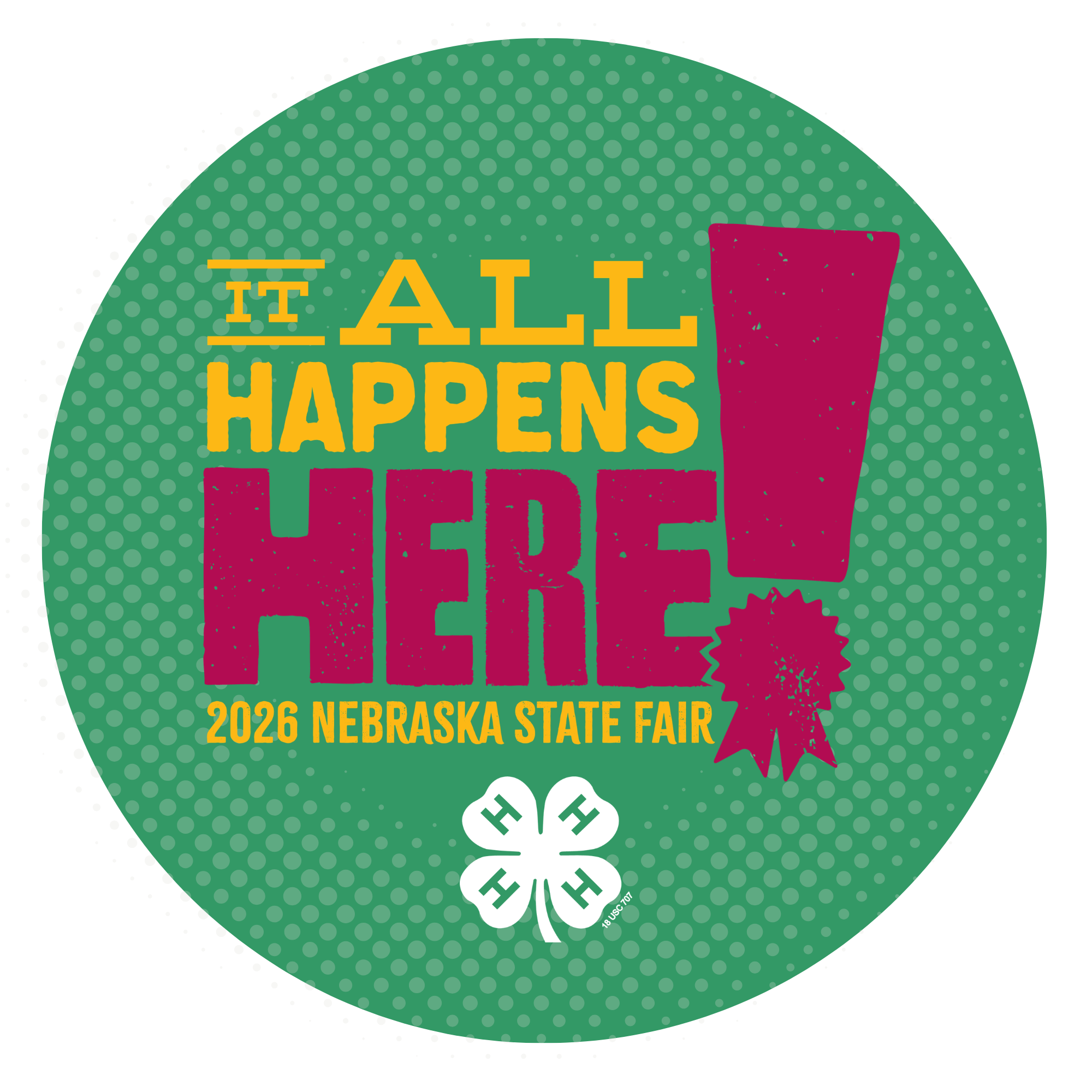 4-H State Fair button design with the text "It all happens here!" on it on a 4-H green background and the 4-H Clover underneath it.