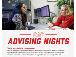 CAS Advising Nights - We're here to help you succeed.  Priority enrollment can be a hectic time for students and advisors alike.  Here are some extra opportunities to get help planning next semester's classes.
