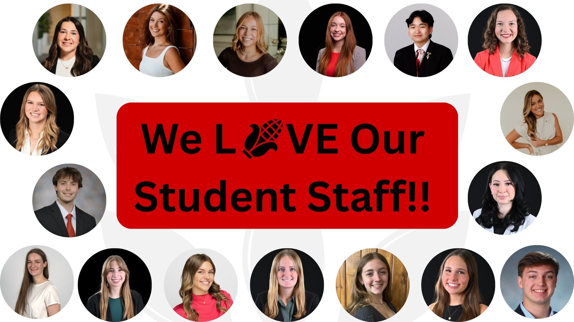 We LOVE Our Student Staff! 