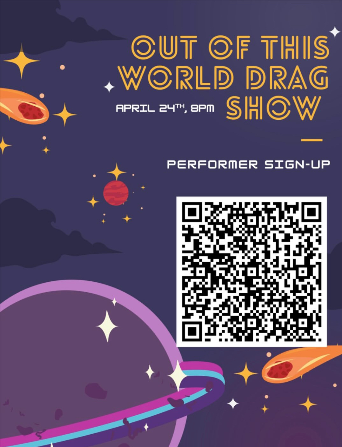 There is a galaxy background with comets and a planet. In yellow font, it reads "Out of This World Drag Show." In smaller white text, it reads "April 24th, 8pm. Performer Sign Up" followed by a QR Code below.