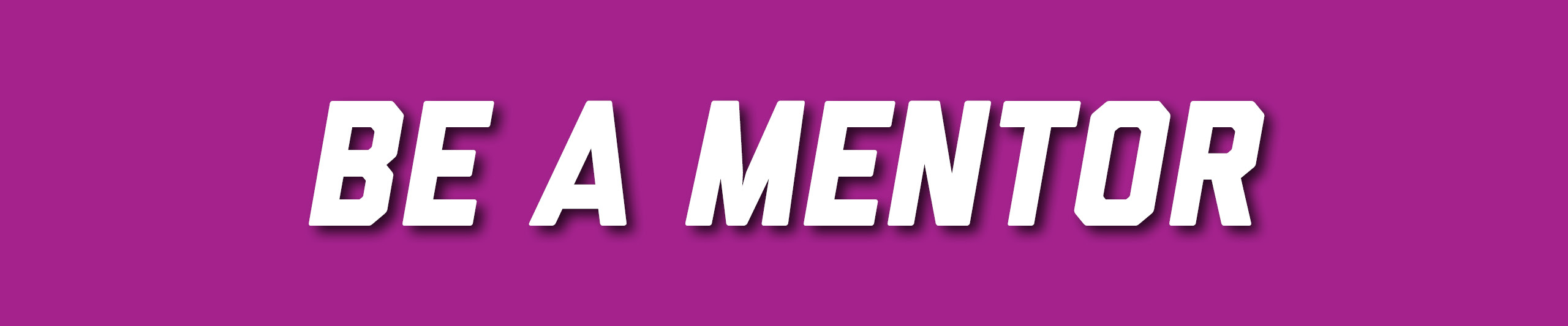 Image has text that reads: Be a Mentor
