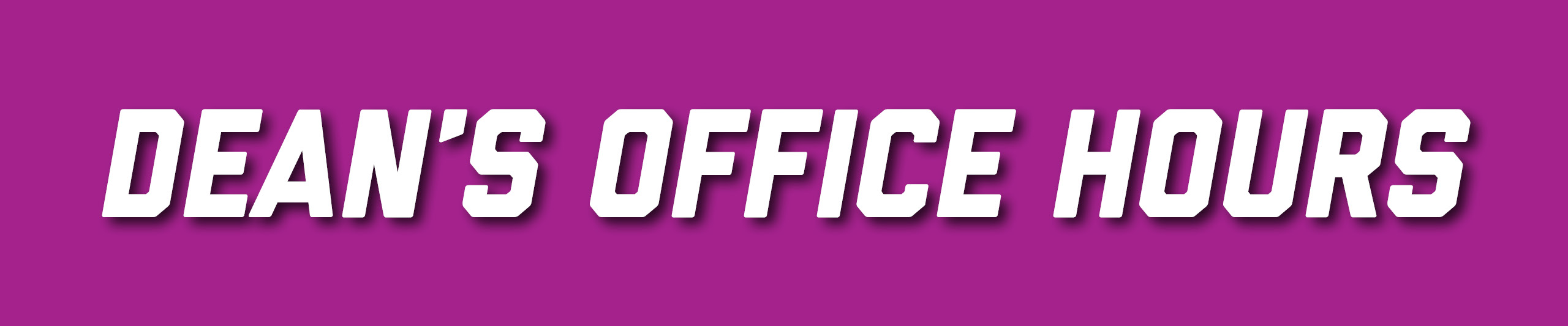Image has text that reads: Dean's Office Hours