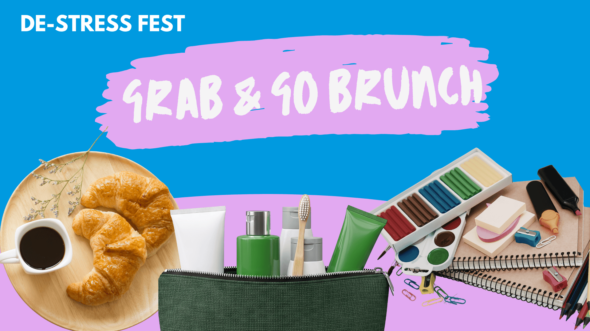 Graphic promoting De-Stress Fest Grab and Go Brunch with croissants and coffee, self-care items and art supplies on a colorful background.