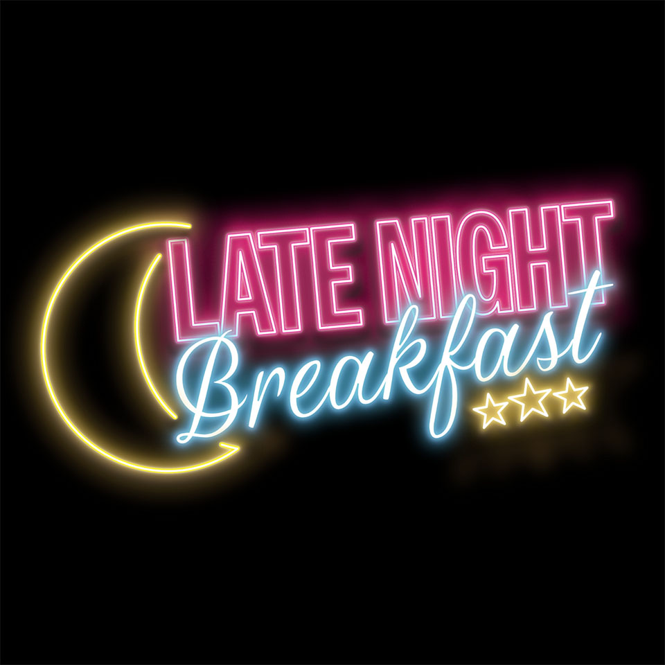 Late Night Breakfast