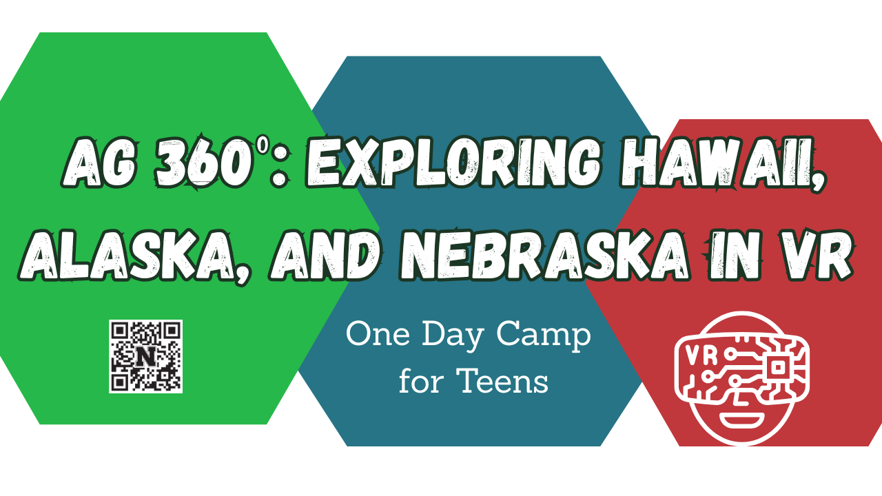 Ag 360: Exploring Hawaii, Alaska and Nebraska in VR One Day Camp for Teens