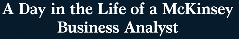 A Day in the Life of a McKinsey Business Analyst