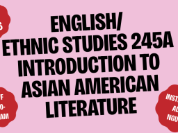 ENGL/ETHN 245A Introduction to Asian American Literature