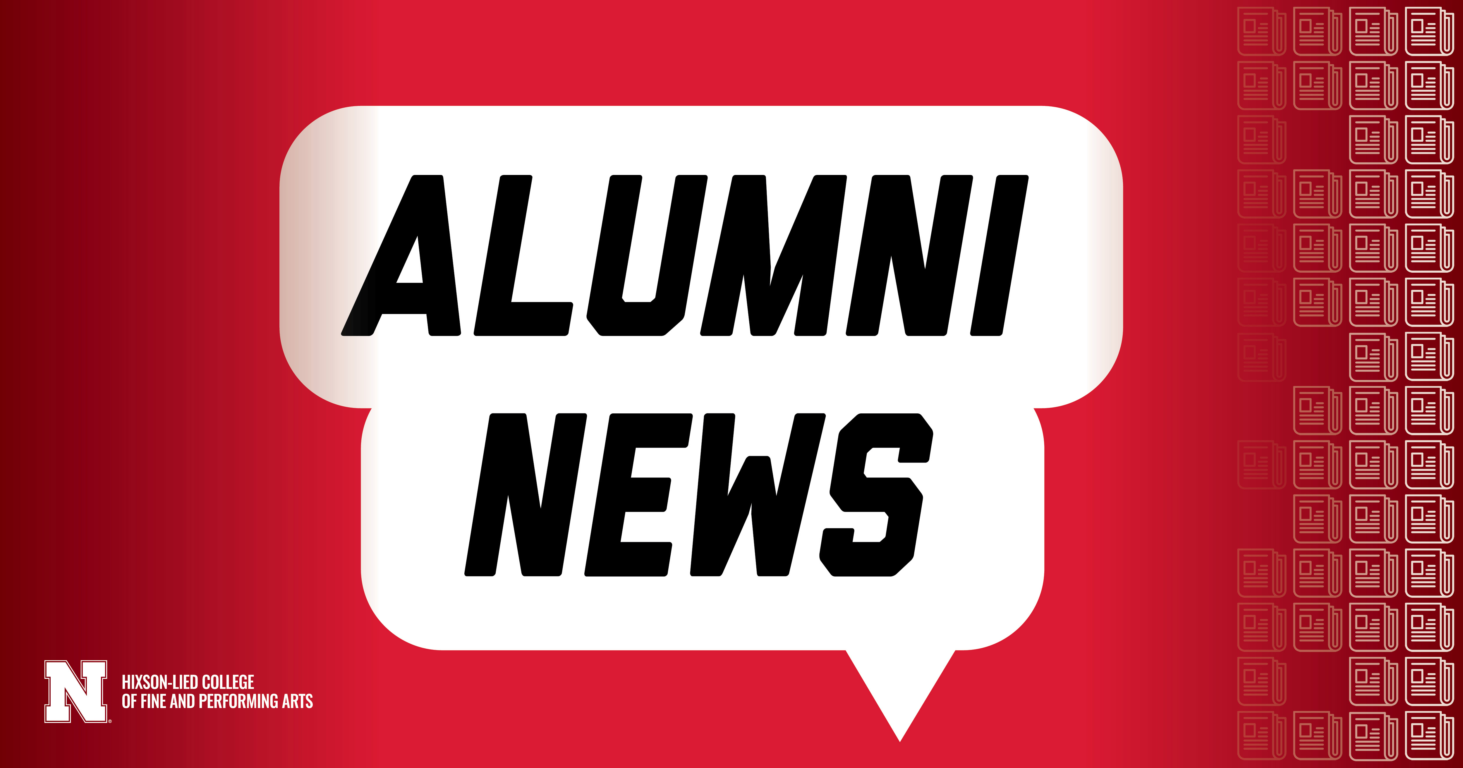 Hixson-Lied College of Fine and Performing Arts alumni are encouraged to submit their Alumni News to us by June 19 to be included in our next alumni magazine.