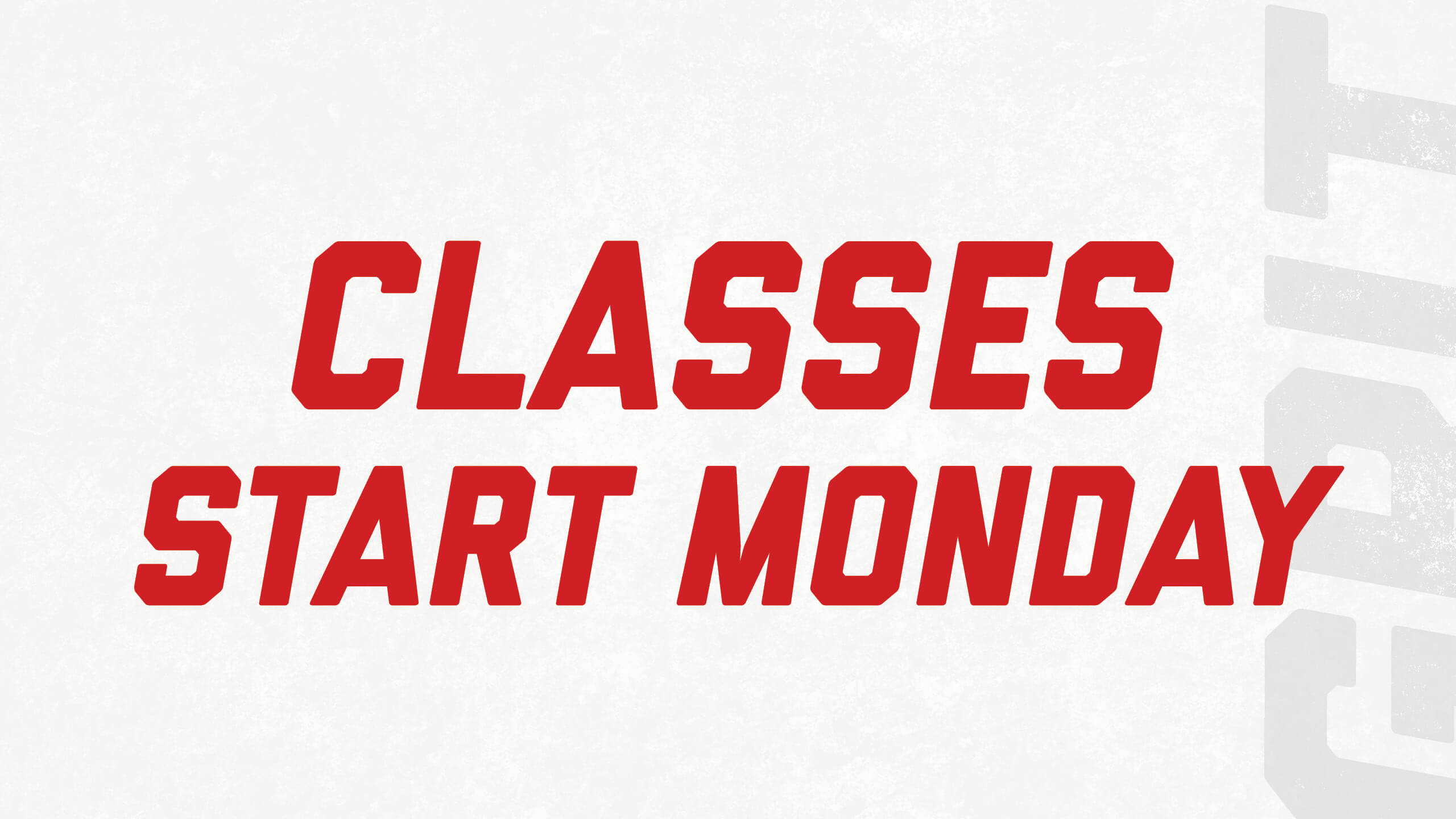 Graphic reads: Classes Start Monday