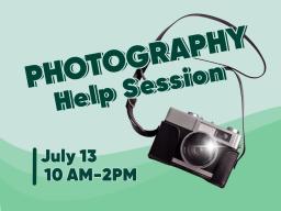 Photography Help Session, July 13, 10 a.m.&ndash;2 p.m.