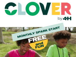 CLOVER by 4-H monthly spark start. Free and fun!