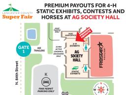 4-H static exhibit, contest and horse premium payouts at the Lancaster County Super Fair will be in the Ag Society Hall along the north wall.