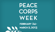 Peace Corps Week 2013 is Feb 24 - Mar 2