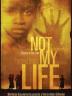 Not My Life by Academy Award Nominated Director Robert Bilheimer