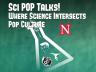 Sci Pop Talks! Where Science Intersects Pop Culture