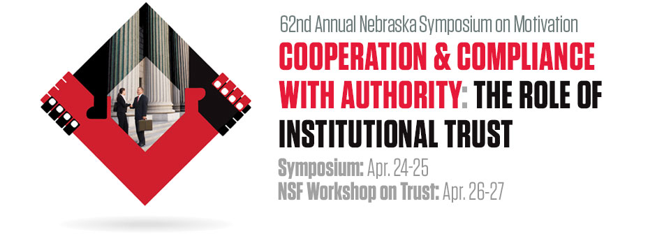 The 62nd annual Nebraska Symposium on Motivation, "Cooperation and Compliance with Authority: The Role of Institutional Trust," will take place April 24-25 at the Nebraska Union on UNL's City Campus.