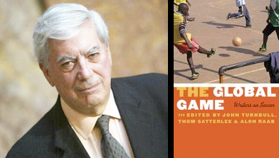 Mario Vargas Llosa, winner of the 2010 Nobel Prize in Literature, contributed to "The Global Game: Writers on Soccer" (NU Press, 2008).