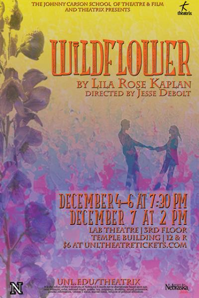 Theatrix, the student-run theatre company within the Johnny Carson School of Theatre and Film, concludes its fall season with "Wildflower" by Lila Rose Kaplan. The production is directed by senior Jessica Debolt.
