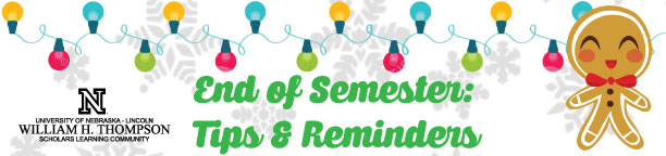 End of Semester: Tips and Reminders