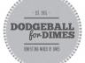 Dodgeball For Dimes is Saturday, April 25th.