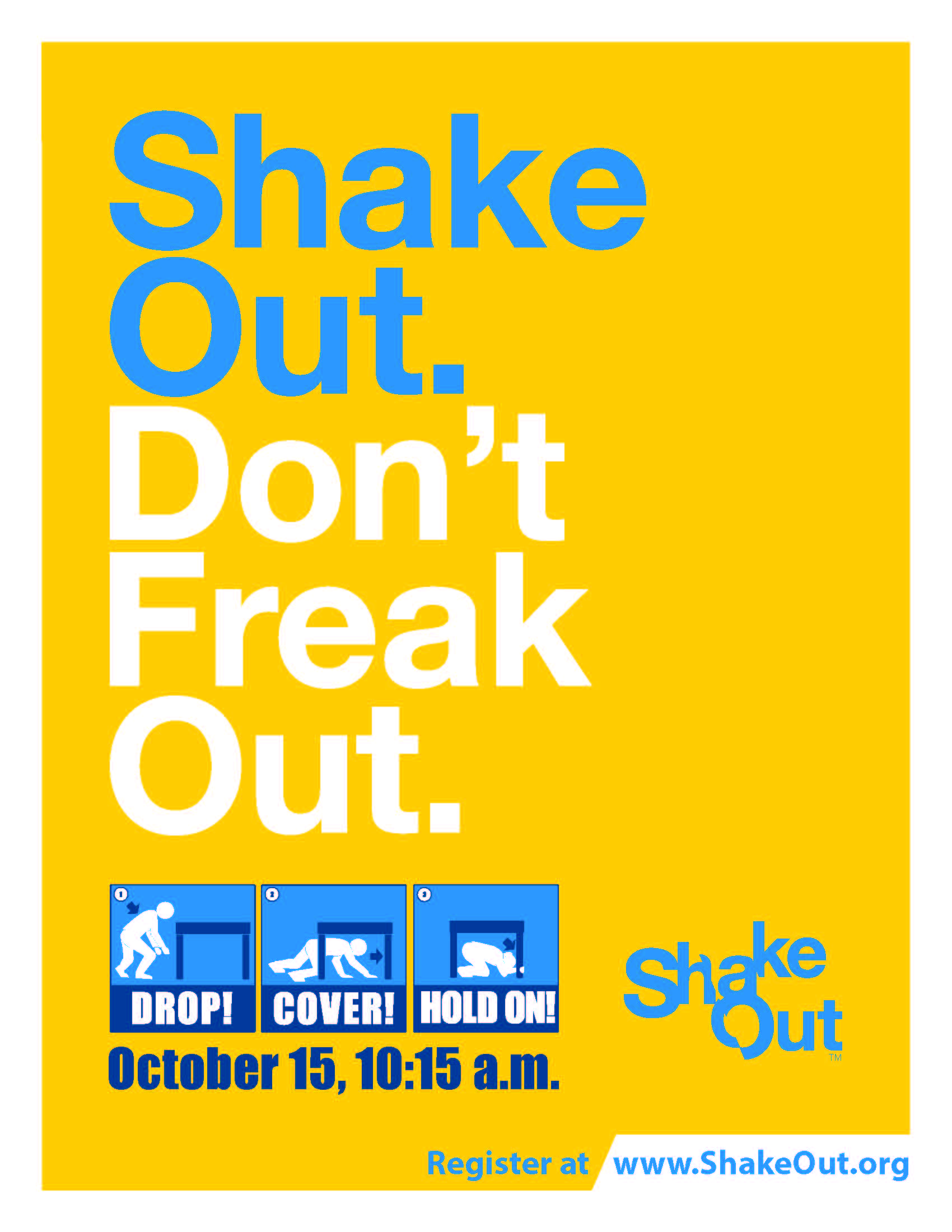 Shake out. Don't freak out. Drop, cover, and hold on!