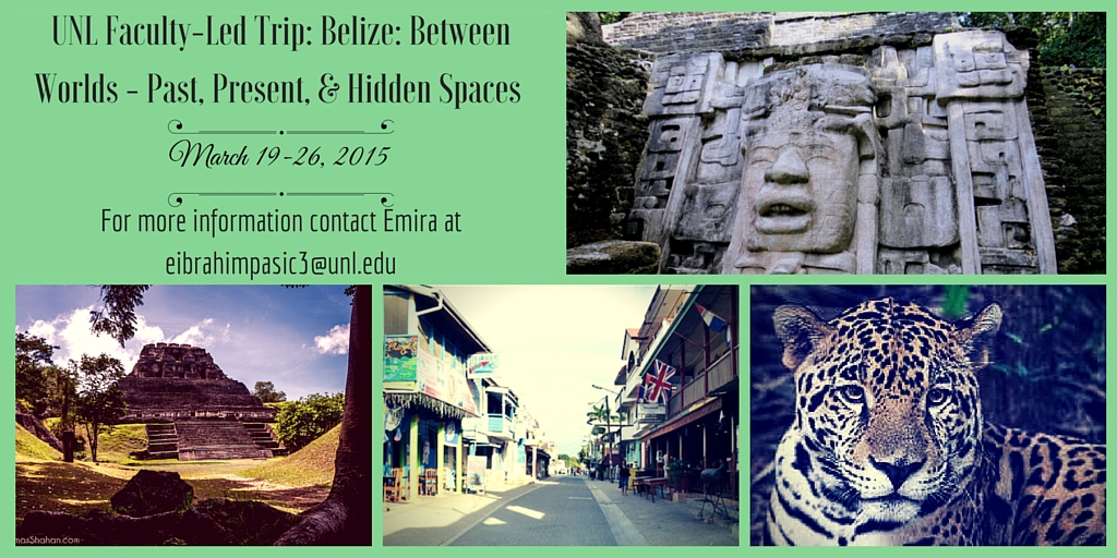 UNL Faculty-Led Trip: Belize: Between Worlds - Past, Present, & Hidden Spaces