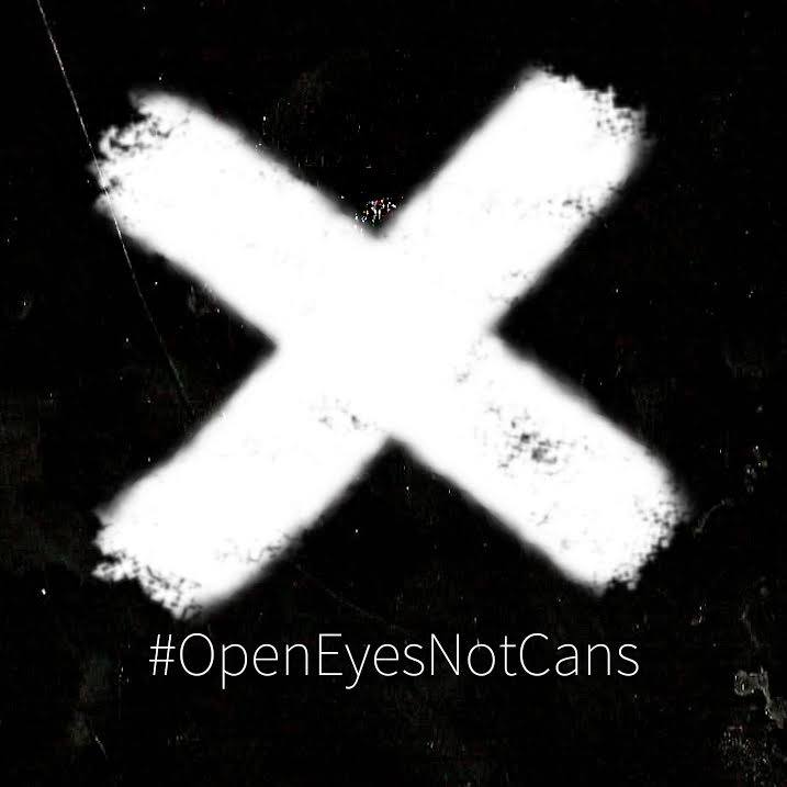 #OpenEyesNotCans 