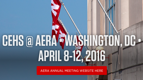 CEHS @ AERA, April 8-12, 2016, Washington, DC