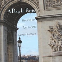 Hans Sturm's "A Day in Paris' CD is available through Amazon, iTunes and CD Baby.