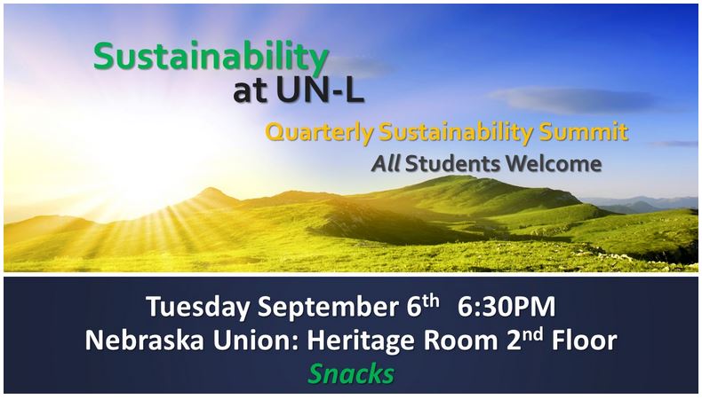 The Sustainability Summit for UNL students is at 6:30 p.m. Tuesday, Sept. 6 at the Nebraska Union Heritage Room.