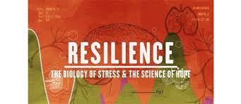 Resilience: The Biology of Stress & The Science of Hope