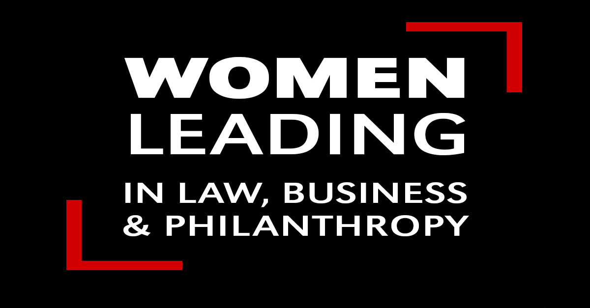 Women Leading in Law, Business & Philanthropy