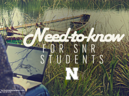 SNR Student Need-to-Know is the one-stop shop for information for all SNR students. 