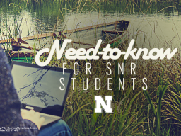 SNR Student Need-to-Know is the one-stop shop for information for all SNR students. 