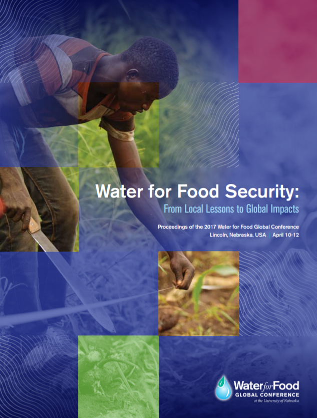 Cover, 2017 Water for Food Global Conference Proceedings, "Water for Food Security: From Local Lessons to Global Impacts.”