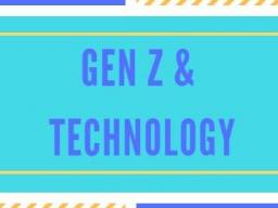 Gen Z & Technology Brownbag