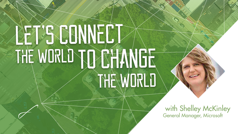 Microsoft GM Shelley McKinley to Present Let's Connect The World To Change The World Mar. 28