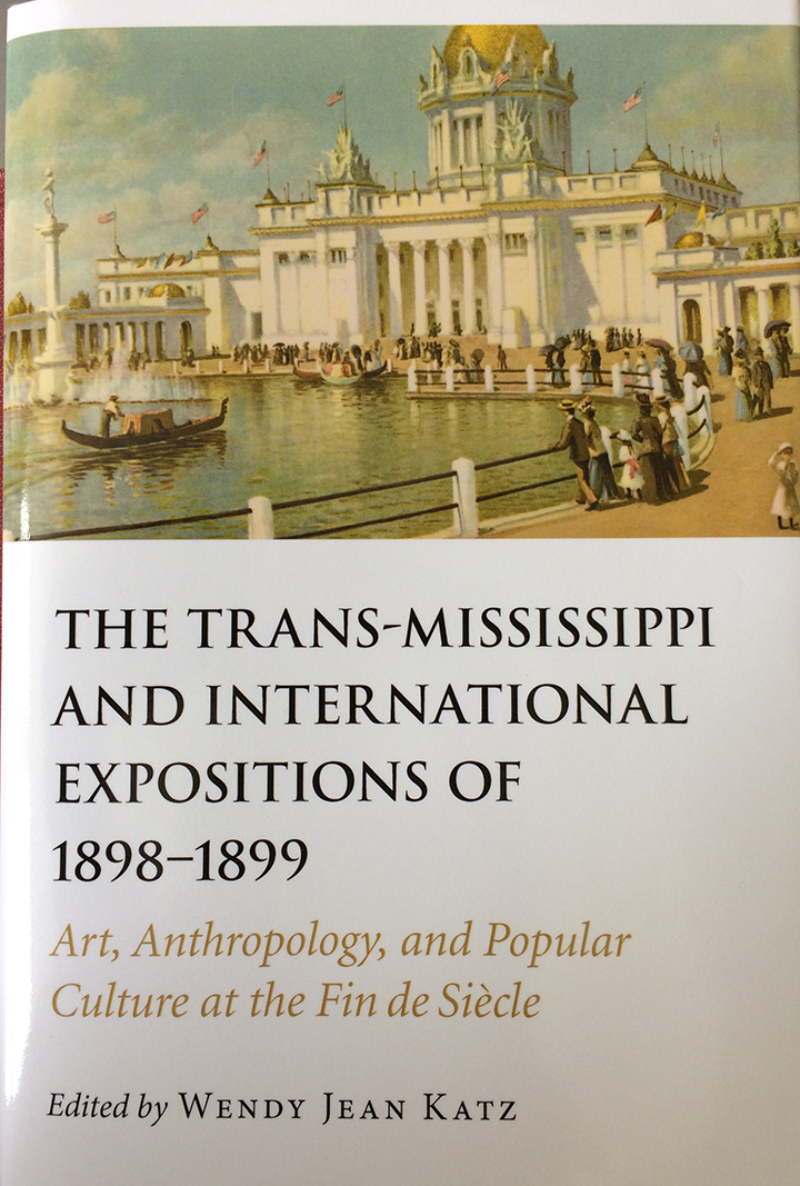 "The Trans-Mississippi and International Expositions of 1898–1899: Art, Anthropology, and Popular Culture at the Fin de Siècle,"