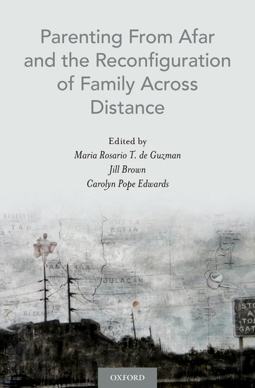 “Parenting from Afar and the Reconfiguration of Family Across Distance” is available from Oxford University Press.
