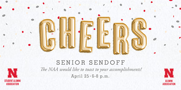 The Nebraska Alumni Association will host Senior Sendoff on Wednesday, April 25 from 6 - 8 p.m.