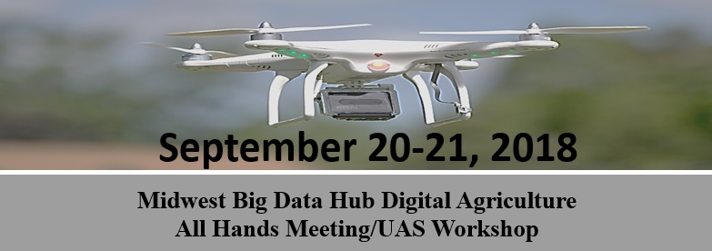 Midwest Big Data Hub Digital Agriculture  All Hands Meeting/UAS Workshop