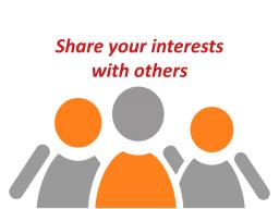 Join an OLLI interest group and share your interests. 